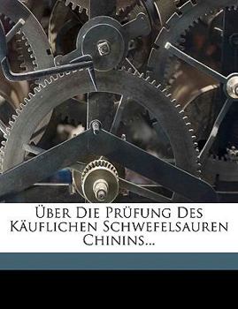 Paperback Uber Die Prufung Des Kauflichen Schwefelsauren Chinins... [German] Book