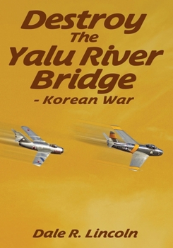 Paperback Destroy The Yalu River Bridge - Korean War Book