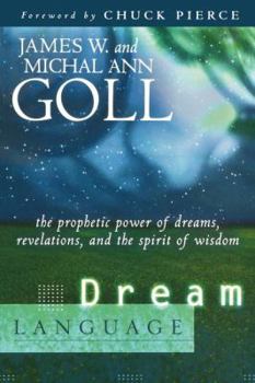 Paperback Dream Language: The Prophetic Power of Dreams, Revelations, and the Spirit of Wisdom Book