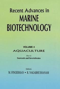 Hardcover Recent Advances in Marine Biotechnology, Vol. 4: Aquaculture: Part A: Seaweeds and Invertebrates Book