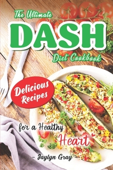 Paperback The Ultimate DASH Diet Cookbook: Delicious Recipes for a Healthy Heart Book