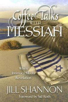 Paperback Coffee Talks with Messiah: When Intimacy Meets Revelation Book