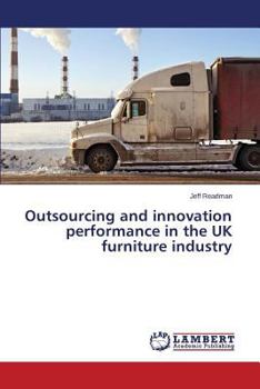 Paperback Outsourcing and innovation performance in the UK furniture industry Book