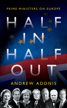 Hardcover Half In, Half Out: Prime Ministers on Europe Book