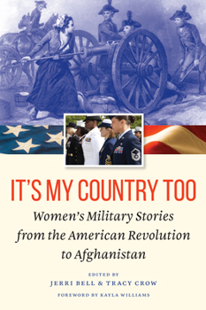 Hardcover It's My Country Too: Women's Military Stories from the American Revolution to Afghanistan Book