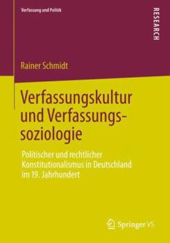 Paperback Verfassungskultur Und Verfassungssoziologie: Politischer Und Rechtlicher Konstitutionalismus in Deutschland Im 19. Jahrhundert [German] Book