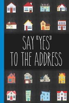 Say Yes To The Address: House Hunting Journal for First Time Homebuyers