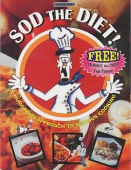 Paperback Sod the Diet!: A Humorous Approach to Serious Cooking Book