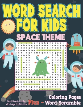 Paperback Word Search For Kids Space Theme: Word Search Puzzles with Large Print for Kids - Space Coloring Pages and Word Scramble [Large Print] Book