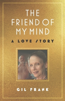 Paperback The Friend of My Mind: A Love Story Book