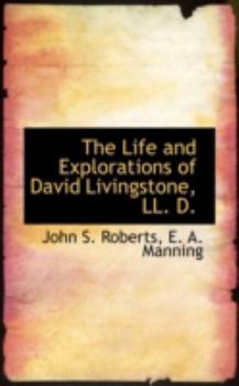 Paperback The Life and Explorations of David Livingstone, LL. D. Book