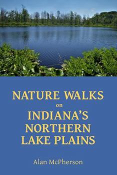 Paperback Nature Walks on Indiana's Northern Lake Plains Book