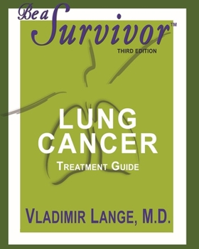 Paperback Be a Survivor: Lung Cancer Treatment Guide: Revised Third Edition Book