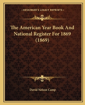 Paperback The American Year Book And National Register For 1869 (1869) Book