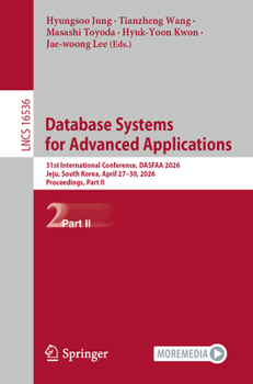 Paperback Database Systems for Advanced Applications: 31st International Conference, Dasfaa 2026, Jeju, South Korea, April 27-30, 2026, Proceedings, Part II Book