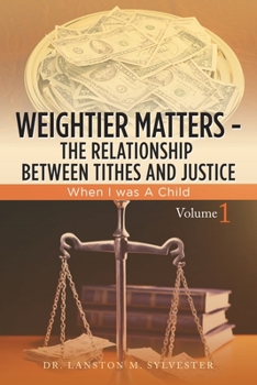 Paperback Weightier Matters--The Relationship Between Tithes and Justice: When I Was a Child Book