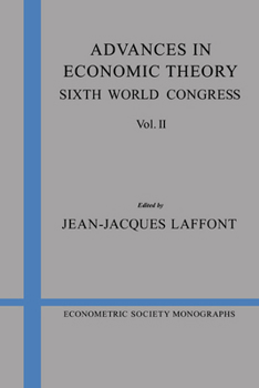 Advances in Economic Theory: Sixth World Congress, Volume 2 - Book #21 of the Econometric Society Monographs
