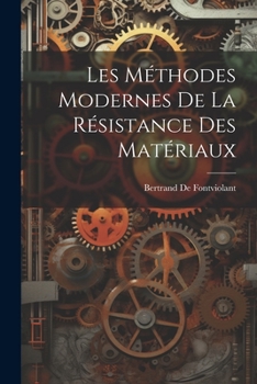 Les Méthodes Modernes De La Résistance Des Matériaux