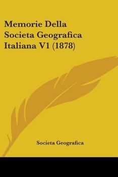 Paperback Memorie Della Societa Geografica Italiana V1 (1878) Book