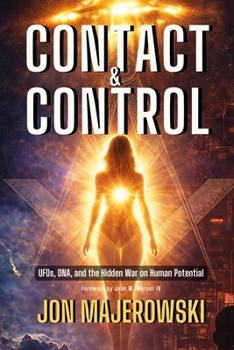 Paperback Contact and Control: UFOs, DNA, and the Hidden War on Human Potential Book