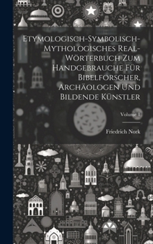 Hardcover Etymologisch-symbolisch-mythologisches Real-Wörterbuch zum Handgebrauche für Bibelforscher, Archäologen und bildende Künstler; Volume 1 [German] Book