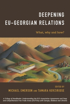 The Eu-Georgia Association Agreement and Dcfta: What, Why and How?