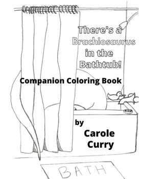 Paperback There's A Brachiosaurus in the Bathtub: A Companion Coloring Book