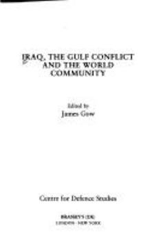 Iraq, the Gulf Conflict and the World Community (Centre for Defence Studies)