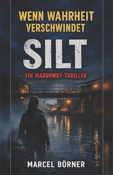 Paperback Wenn Wahrheit Verschwindet: SILT - Ein Marrowby Thriller (German Edition) [German] Book