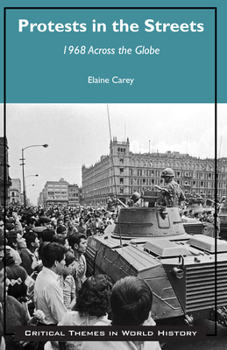 Paperback Protests in the Streets: 1968 Across the Globe (Critical Themes in World History) Book