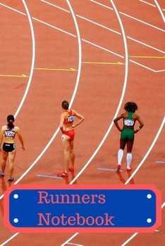 Runners Notebook / A record of your distances run and times Achieved.: Notebook to write in, for creative writing, for creating lists, for Scheduling, Organising and Recording your Running.