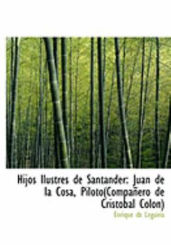 Paperback Hijos Ilustres de Santander: Juan de La Cosa, Piloto(compaapero de Crista3bal Colon) (Large Print Edition) [Large Print] Book
