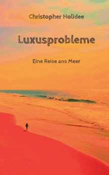 Paperback Luxusprobleme: Eine Reise ans Meer (German Edition) [German] Book