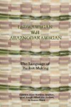 L8dwaw8gan wji Abaznodakaw8gan: The Language of Baset Making