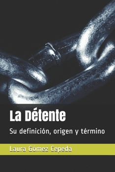 Paperback La Détente: Su definición, origen y término [Spanish] Book