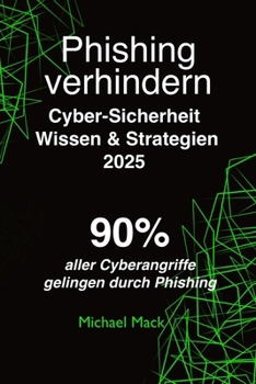 Paperback Phishing verhindern - Psychologisches Wissen und Strategien: Raffinierter als die Phishing-Angreifer sein - 90% der Cyberangriffe gelingen durch Phish [German] Book