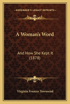 Paperback A Woman's Word: And How She Kept It (1878) Book