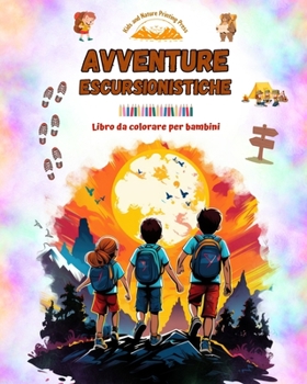 Avventure escursionistiche - Libro da colorare per bambini - Illustrazioni affascinanti di avventure in montagna: Incantevole collezione di simpatiche ... escursionismo per bambini (Italian Edition)