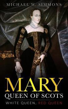 Paperback Mary, Queen Of Scots: White Queen, Red Queen Book
