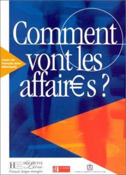 Paperback Comment Vont les Affaires?: Cours de Francais Professionnel Pour Debutants [French] Book