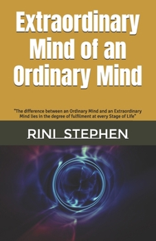 Paperback Extraordinary Mind of an Ordinary Mind: "The difference between an Ordinary Mind and an Extraordinary Mind lies in the degree of Fulfilment at every S Book