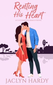 Renting His Heart - Book #5 of the Cottonwood Ranch