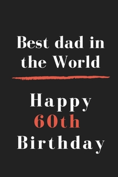 Paperback Best dad in the World Happy 60th Birthday: size at 6"x9" 120 PAGES/lined/ White paper/matte cover/journal/diary Book