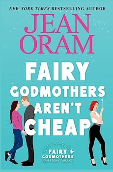 Fairy Godmothers Aren't Cheap: A Sweet Romantic Comedy Romantasy