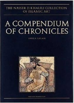 Hardcover A Compendium of Chronicles: Rashid Al-Din's Illustrated History of the World Book