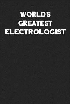 Paperback World's Greatest Electrologist: Blank Lined Career Notebook Journal Book