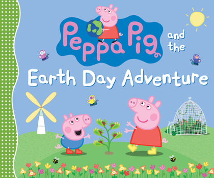 Peppa Pig and the Earth Day Adventure - Book  of the Peppa Pig