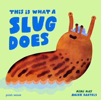Hardcover This Is What A Slug Does Book