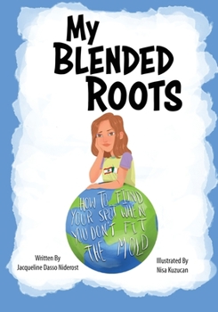 Paperback My Blended Roots: How To Find Your Spot When You Don't Fit The Mold Book