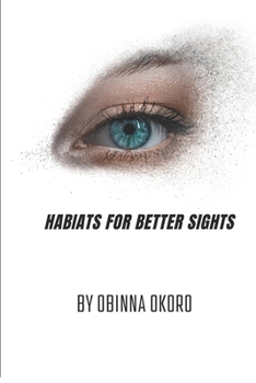 Paperback Habits for Better Sight: Scientifical way to improve your sight (vision) [Large Print] Book